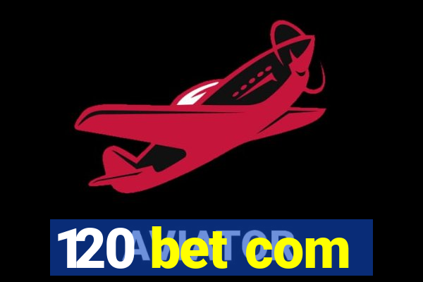 120 bet com